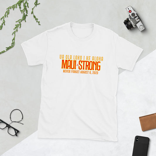 Maui Strong - UA OLA I KE ALOHA - love gives life within - Short-Sleeve Unisex T-Shirt - front graphic only print